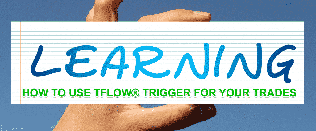 HOW TO USE TFLOW® TRIGGER FOR YOUR TRADES